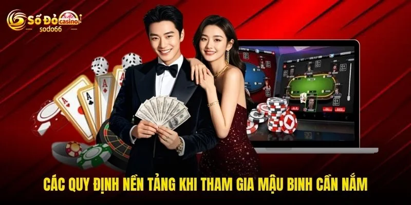 Các quy định nền tảng khi tham gia mậu binh cần nắm Các quy định nền tảng khi tham gia mậu binh cần nắm