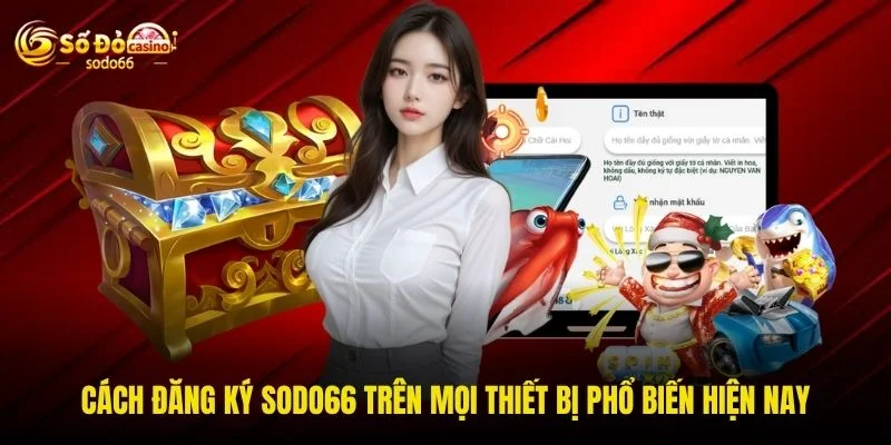 Cách đăng ký SODO66 trên mọi thiết bị phổ biến hiện nay Cách đăng ký SODO66 trên mọi thiết bị phổ biến hiện nay