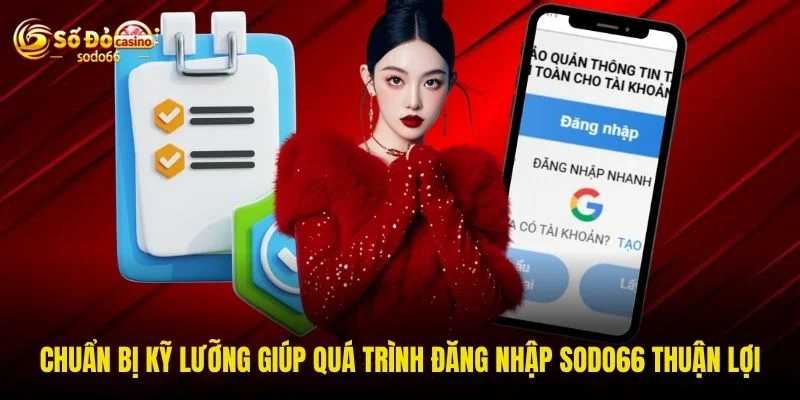 Chuẩn bị kỹ lưỡng giúp quá trình đăng nhập SODO66 thuận lợi Chuẩn bị kỹ lưỡng giúp quá trình đăng nhập SODO66 thuận lợi