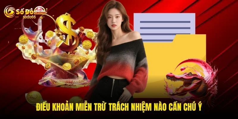Điều khoản miễn trừ trách nhiệm nào cần chú ý Điều khoản miễn trừ trách nhiệm nào cần chú ý