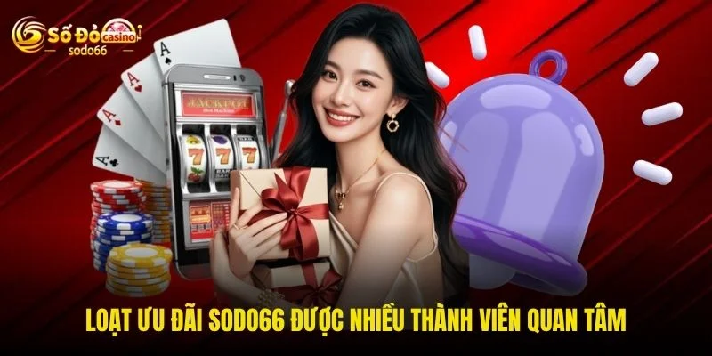 Loạt ưu đãi SODO66 được nhiều thành viên quan tâm Loạt ưu đãi SODO66 được nhiều thành viên quan tâm