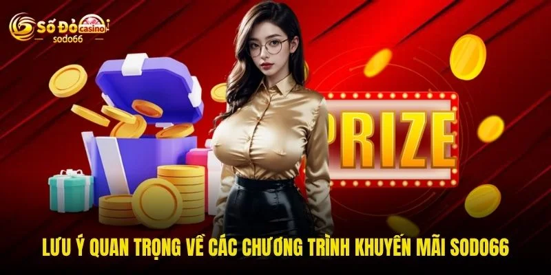 Lưu ý quan trọng về các chương trình khuyến mãi SODO66 Lưu ý quan trọng về các chương trình khuyến mãi SODO66