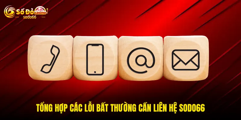 Tổng hợp các lỗi bất thường cần liên hệ SODO66 Tổng hợp các lỗi bất thường cần liên hệ SODO66